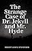 THE STRANGE CASE OF DR. JEKYLL AND MR. HYDE