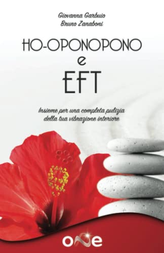 Ho-Oponopono e EFT: Insieme per una completa pulizia della tua vibrazione interiore (La Via della Trasformazione) (Italian Edition)