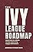 The Ivy League Roadmap: Learn how my Clients 5x their Odds in Ivy League Admissions