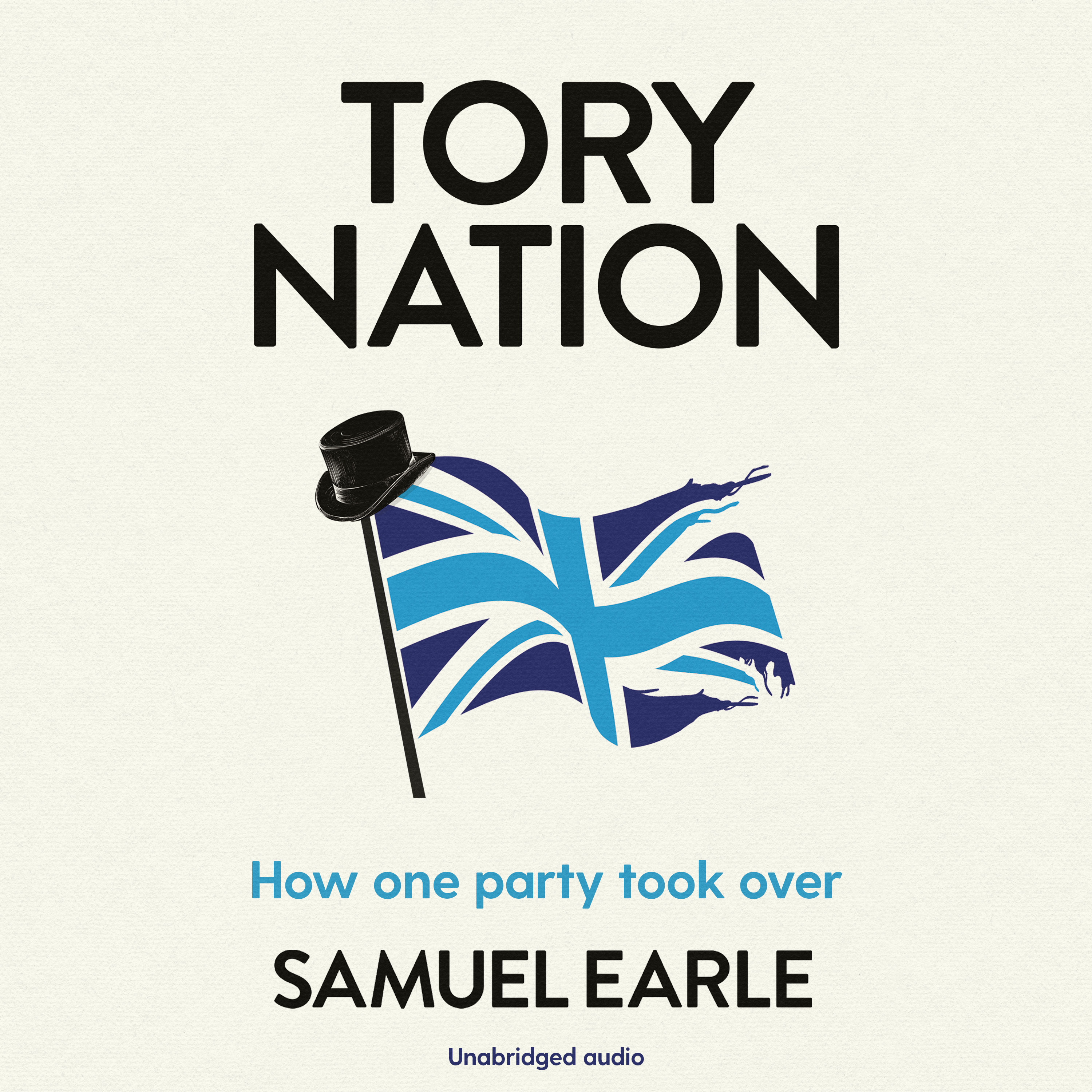 Tory Nation: How one party took over (Audiobook)
