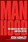 Manhood: The Masculine Virtues America Needs