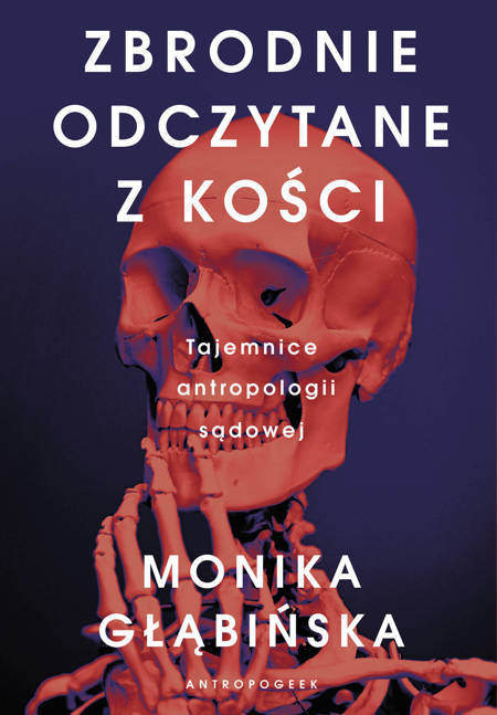 Zbrodnie odczytane z kości. Tajemnice antropologii sądowej (Paperback)