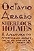 Sherlock Holmes - A aventura do americano audaz, um relato pó... by Octavio Aragão