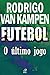 Futebol - O último jogo (Co...