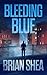 Bleeding Blue (Boston Crime Thrillers, 2)