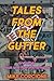 Tales From The Gutter: and other Rock and Roll Shenanigans