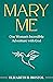 Mary Me: One Woman’s Incredible Adventure with God