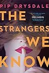 The Strangers We Know by Pip Drysdale