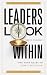 Leaders Look Within by Brent Pohlman