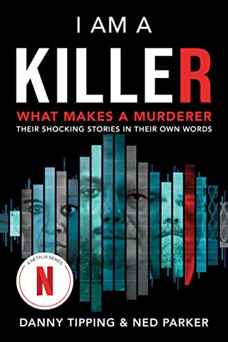 I Am a Killer: What Makes a Murderer: Their Shocking Stories in Their Own Words (Paperback)
