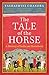 The Tale of the Horse: A Hi...