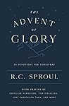 The Advent of Glory by R.C. Sproul