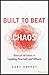 Built to Beat Chaos: Biblical Wisdom for Leading Yourself and Others