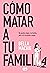 Cómo matar a tu familia