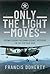 Only The Light Moves: Flying Covert Reconnaissance Missions in the Vietnam War