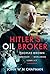 Hitler's Oil Broker by John W.M. Chapman