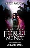 Forget Me Not (Chimera, #1) Forget Me Not (Chimera, #1)