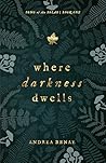 Where Darkness Dwells by Andrea Renae