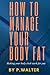 HOW TO MANAGE YOUR BODY FAT...