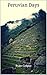 Peruvian Days (Peruvian Duality Book 1)