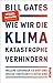 Wie Wir die Klimakatastrophe Verhindern