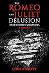 The Romeo & Juliet Delusion: Finding Freedom After Trauma: A Memoir The Romeo & Juliet Delusion: Finding Freedom After Trauma: A Memoir