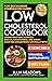 Low Cholesterol Cookbook for Beginners Companion Guide, Lower... by Julia Meadows