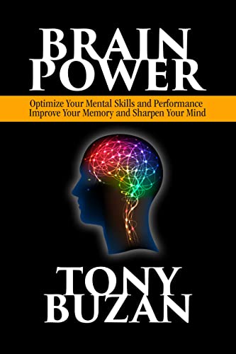 Brain Power: Optimize Your Mental Skills and Performance, Improve Your Memory and Sharpen Your Mind (Paperback)