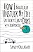 How I Magically Unstuck My Life in Thirty Crazy Days with Bob... by Sandy Gallagher