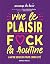 Vive le plaisir, f*ck la ro...