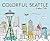 Colorful Seattle: Explore &...