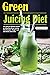 Green Juicing Diet: You can...