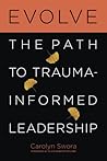Evolve: The Path to Trauma-Informed Leadership