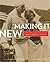 Making It New: The Art and ...