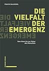 Die Vielfalt Der Emergenz: Vom Atom Bis Zur Natur Des Menschen (German Edition)