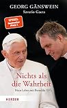 Nichts Als Die Wahrheit: Mein Leben Mit Benedikt XVI (German Edition) Nichts Als Die Wahrheit: Mein Leben Mit Benedikt XVI (German Edition)