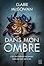 Dans mon ombre