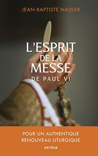 L'esprit de la messe de Paul VI: Pour un authentique renouveau liturgique (Paperback)
