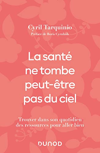 La santé ne tombe peut-être pas du ciel: Trouver dans son quotidien des ressources pour aller bien (Paperback)