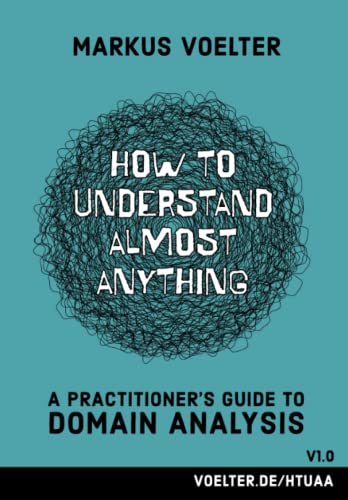 How to Understand Almost Anything: A Practitioner's Guide to Domain Analysis (Paperback)