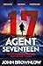 Agent Seventeen: The Richard and Judy Summer 2023 pick - the most intense and thrilling crime action thriller of the year, for fans of Jason Bourne ... WINNER OF THE 2023 IAN FLEMING STEEL DAGGER