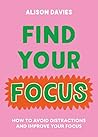 Find Your Focus: How to avoid distractions and improve your focus