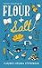 Flour & Salt: A novel