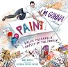 I'm Gonna Paint: Ralph Fasanella, Artist of the People I'm Gonna Paint: Ralph Fasanella, Artist of the People