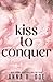 Kiss To Conquer by Anna B. Doe