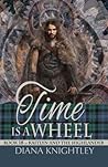 Time is a Wheel (Kaitlyn and the Highlander) Time is a Wheel (Kaitlyn and the Highlander)