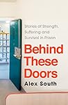 Behind These Doors: Stories of Strength, Suffering and Survival in Prison