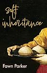 Soft Inheritance by Fawn Parker