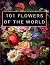 101 Flowers of the World Co...
