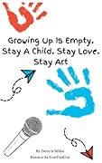 Growing Up Is Empty. Stay A Child. Stay Love. Stay Art